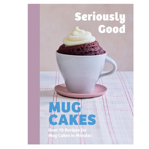 Seriously Good Mug Cakes