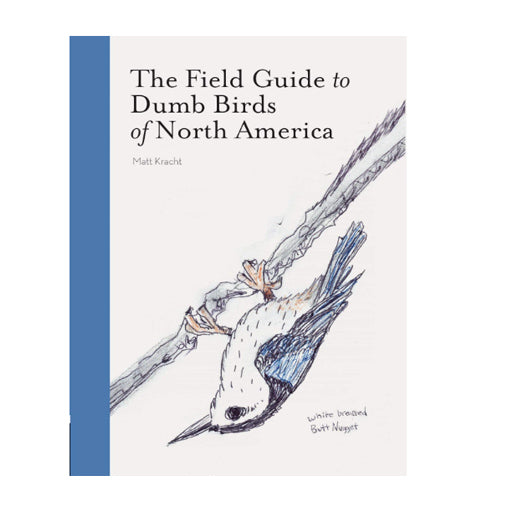 The Field Guide to Dumb Birds of North America