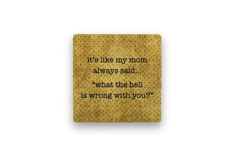 "My Mom Always Said" Coaster