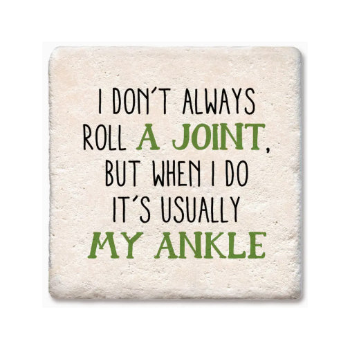 I Don't Always Roll A Joint Coaster