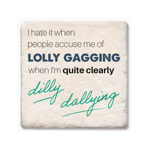 I Hate It When People Accuse Me of Lolly Gagging Coaster